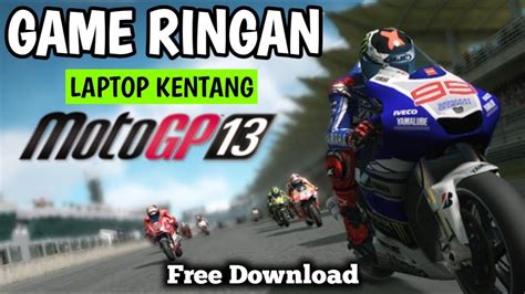 Motogp Game Motogp Dengan Grafik Keren Untuk Laptop Kentang Ram Gb