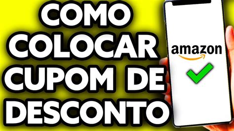 Como Colocar Cupom de Desconto na Amazon Muito Fácil YouTube