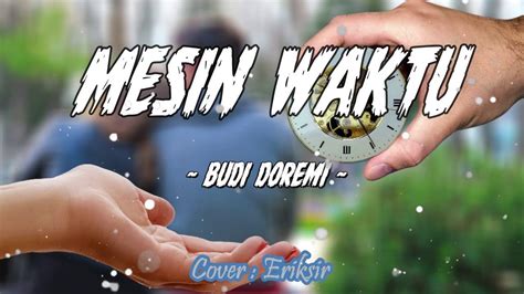 Mesin Waktu Budi Doremi Cover By Eriksir YouTube