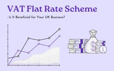 VAT Flat Rate Scheme Is It Beneficial For Your UK Business VAT