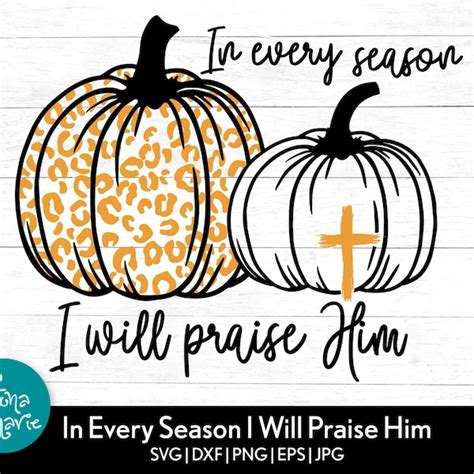 Praise Him In Every Season Png Etsy