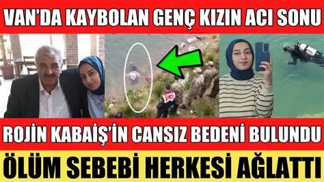 VAN DA KAYBOLAN ROJİN KABAİŞ İN CANSIZ BEDENİ BULUNDU GÖLDE ŞOKE EDEN