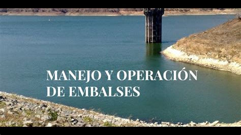 Manejo Y Operacion De Embalses Youtube