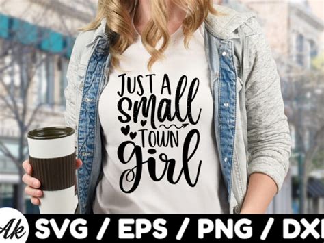 Just A Small Town Girl Svg Buy T Shirt Designs