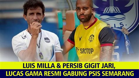 Luis Milla Dan Persib Bandung Gigit Jari Lucas Gama Resmi Gabung Psis