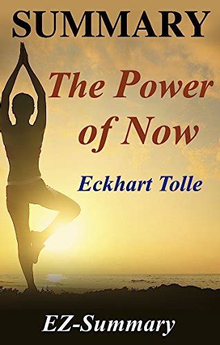 Summary The Power Of Now By Eckhart Tolle A Guide To Spiritual Enlightenment By Ez Summary