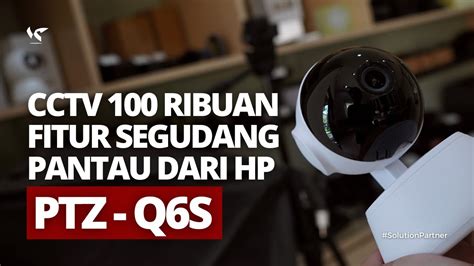 Cctv Ribuan Fitur Segudang Pantau Dari Hp Ptz Wifi Smart Camera