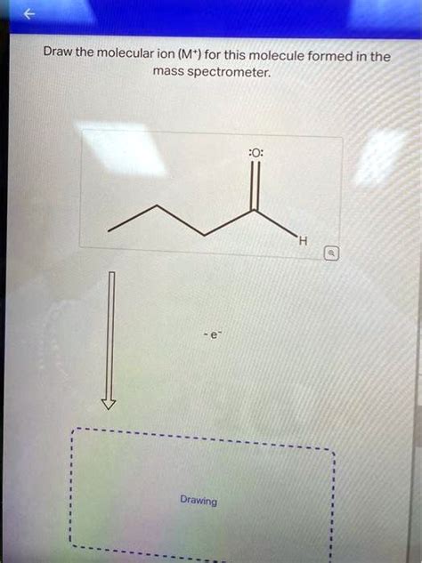 Solved Draw The Molecular Ion M For This Molecule Formed In The Mass