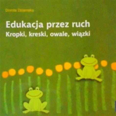 Edukacja Przez Ruch Dziamskiej Niska Cena Na Allegro Pl