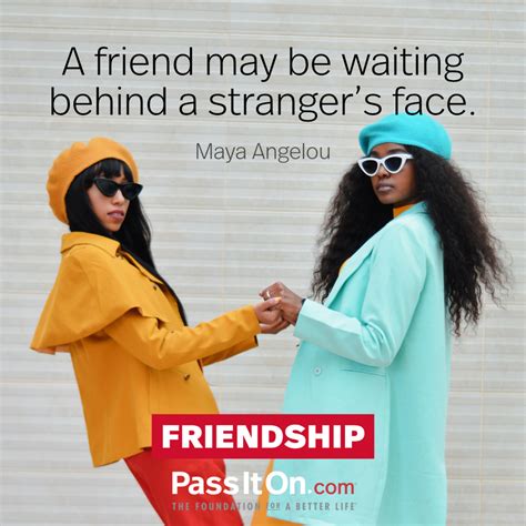 “A friend may be waiting behind a stranger’s | The Foundation for a Better Life