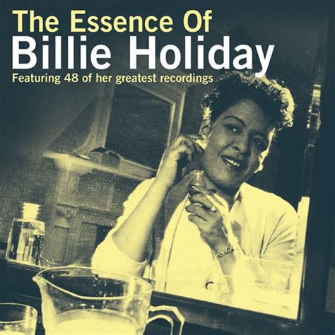 The Essence Of Billie Holiday Billie Holiday — Listen And Discover