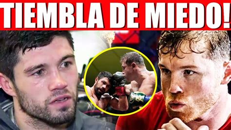 Mu Rt Llegar A Ti Lentamente Canelo Tiembla De Miedo John Ryder