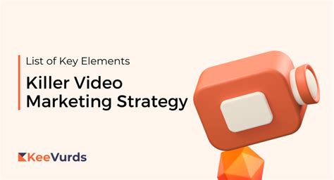 Key Elements For A Killer Video Marketing Strategy In Keevurds