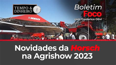 Confira As Novidades Da Horsch Na Agrishow 2023