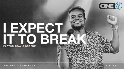 I Expect It To Break Travis Greene Youtube