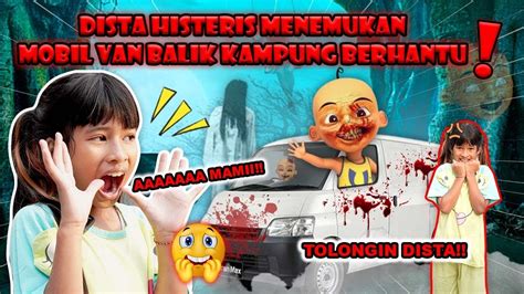 Tolong Dista Histeris Menemukan Mobil Van Balik Kampung Berhantu