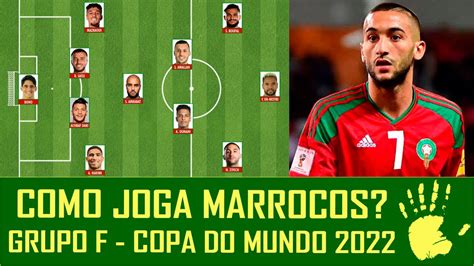 COMO JOGA MARROCOS COPA DO MUNDO 2022 GRUPO F ANÁLISE TÁTICA E