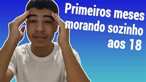 Primeiros Meses Morando Sozinho Youtube