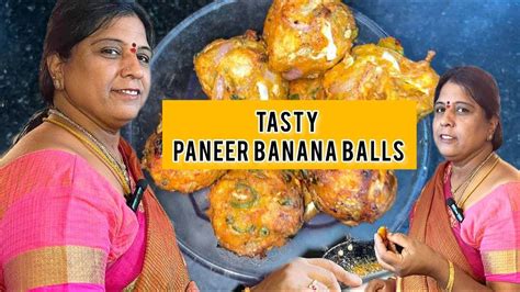 Fried Banana Balls How To Make Banana Balls Easy And Tasty Snack Recipe Paneer Banana Balls