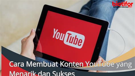 Cara Membuat Konten Youtube Yang Menarik Dan Sukses