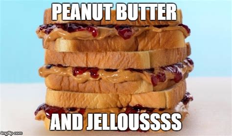 Peanut Butter And Jelous Imgflip