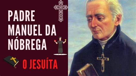 Padre Manuel Da N Brega O Jesu Ta Youtube