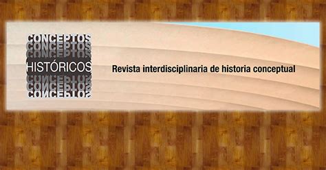 Acervo Do Conhecimento Histórico Revista Conceptos Históricos Es Una