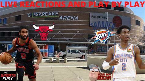 Chicago Bulls Vs Oklahoma City Thunder Live Reactions And Play By Play