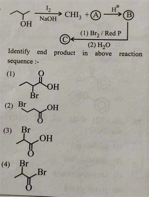 Identify End Product In Above Reaction Sequence Filo