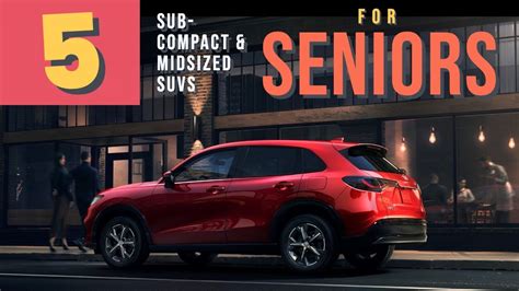 Top 5 SUVs For SENIOR Drivers In 2024 Sub Compacts Midsized YouTube