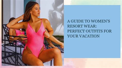 A Guide To Womens Resort Wear Perfect Outfits For Your Vacation