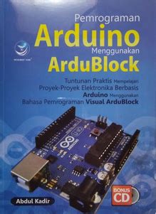 Pemrograman Arduino Menggunakan Ardublock Tuntunan Praktis Mempelajari