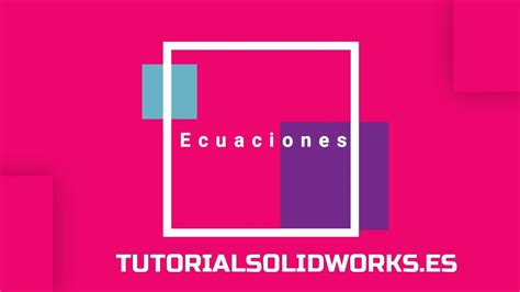 Parametrizaci N Con Ecuaciones En Solidworks Tutorial Solidworks