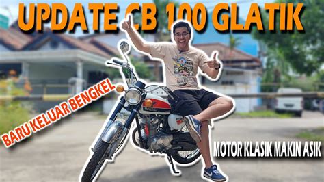 UPDATE CB 100 GLATIK 73 BARU KELUAR BENGKEL UDAH MASUK LAGI YouTube