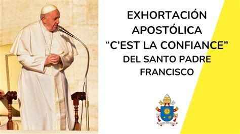 EXHORTACIÓN APOSTÓLICA CEST LA CONFIANCE DEL SANTO PADRE FRANCISCO