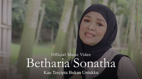 Betharia Sonatha Kau Tercipta Bukan Untukku Official Music Video