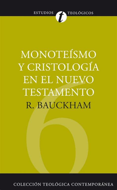 Monoteismo Y Cristolog A En El Nuevo Testamento Colecci N Teolog A