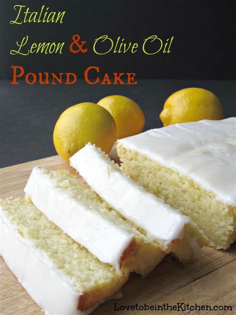 Italian Lemon And Olive Oil Pound Cake Love To Be In The Kitchen