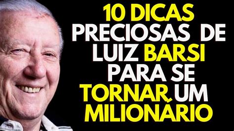 Luiz Barsi 10 Dicas Preciosas De Luiz Barsi Para VocÊ Se Tornar Um