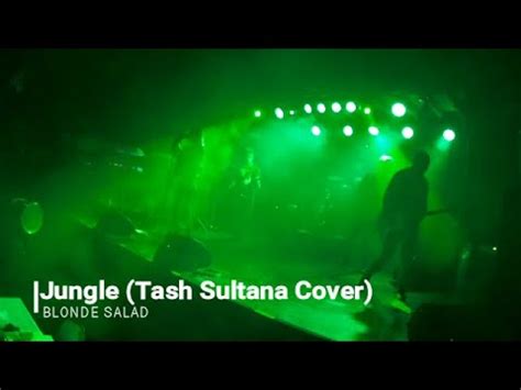 Blonde Salad Jungle Tash Sultana Cover Live YouTube