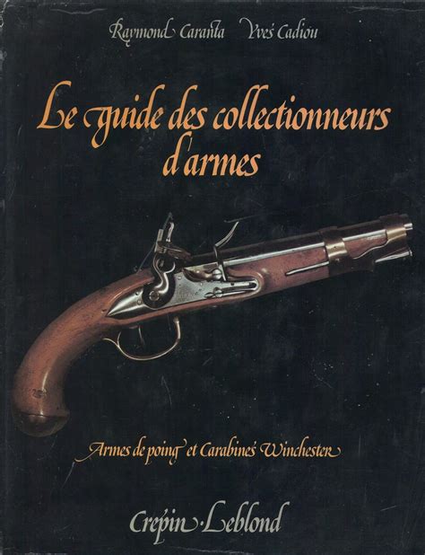 Amazon Fr Le Guide Des Collectionneurs D Armes Armes De Poing Et