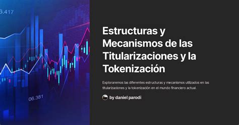 Estructuras Y Mecanismos De Las Titularizaciones Y La Tokenizaci N