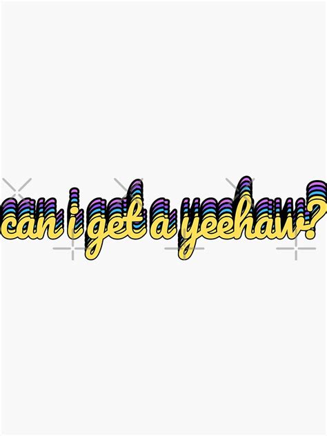 Can I Get A Yeehaw Rainbow Sticker For Sale By Trends2today Redbubble