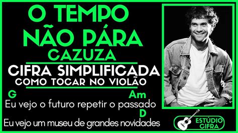 O TEMPO NÃO PÁRA CAZUZA l Cifra Simplificada Como Tocar Violão Aula