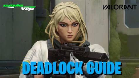 Valorant Deadlock Guide Tips To Master The New Sentinel