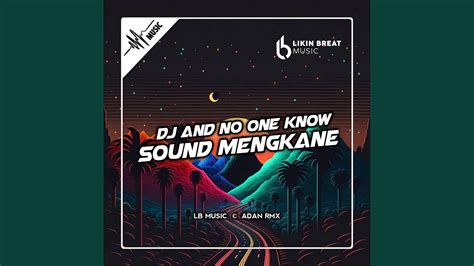 Dj And No One Know Sound Mengkane Youtube Music