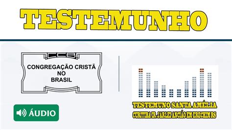 TESTEMUNHO CCB SANTA AMÉLIA CURITIBA IR JARLEI ANCIÃO EM ERECHIM RS