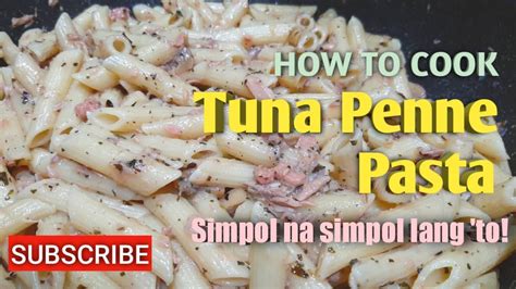 TUNA PENNE PASTA Simpol Masarap At Yeyemenin Madaling Madali Lang