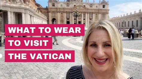 What To Wear To The Vatican In Rome Italy And What Not To Wear Youtube