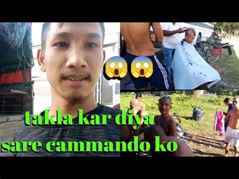 Assam Cammando Hair Cutting Takla Kar Diya Youtube